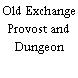 Old Exchange Provost and Dungeon