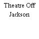 Theatre Off Jackson