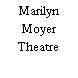 Marilyn Moyer Theatre