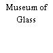 Museum of Glass