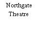 Northgate Theatre