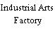Industrial Arts Factory