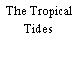 The Tropical Tides