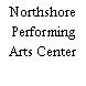 Northshore Performing Arts Center