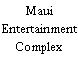 Maui Entertainment Complex