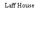 Laff House