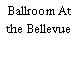 Ballroom At the Bellevue