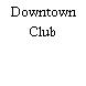 Downtown Club