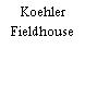 Koehler Fieldhouse