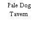 Pale Dog Tavern