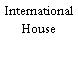 International House