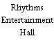 Rhythms Entertainment Hall