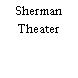 Sherman Theater