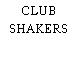 CLUB SHAKERS