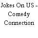 Jokes On US - Comedy Connection