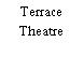 Terrace Theatre