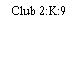 Club 2:K:9