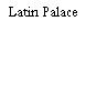 Latin Palace