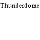 Thunderdome