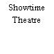 Showtime Theatre