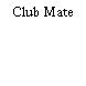 Club Mate