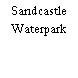 Sandcastle Waterpark