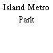 Island Metro Park