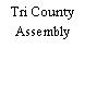 Tri County Assembly