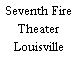 Seventh Fire Theater Louisville