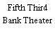 Fifth Third Bank Theater