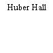 Huber Hall