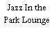 Jazz In the Park Lounge