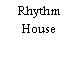 Rhythm House