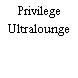 Privilege Ultralounge