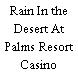 Rain In the Desert At Palms Resort Casino