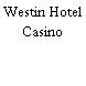 Westin Hotel Casino