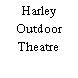Harley Outdoor Theatre