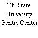 TN State University Gentry Center