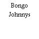 Bongo Johnnys