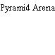 Pyramid Arena