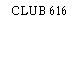 CLUB 616