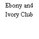 Ebony and Ivory Club