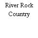 River Rock Country