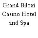 Grand Biloxi Casino Hotel and Spa