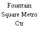 Fountain Square Metro Ctr