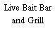 Live Bait Bar and Grill