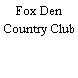 Fox Den Country Club