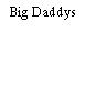 Big Daddys