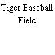 Tiger Baseball Field