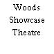 Woods Showcase Theatre